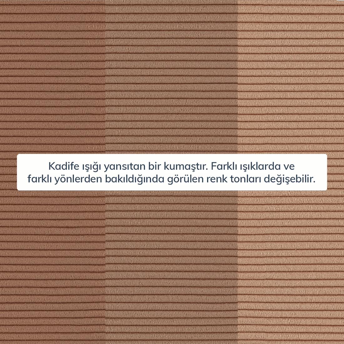 Kumaş: Fitilli Kadife - Renk: Sütlü Kahve - Normod