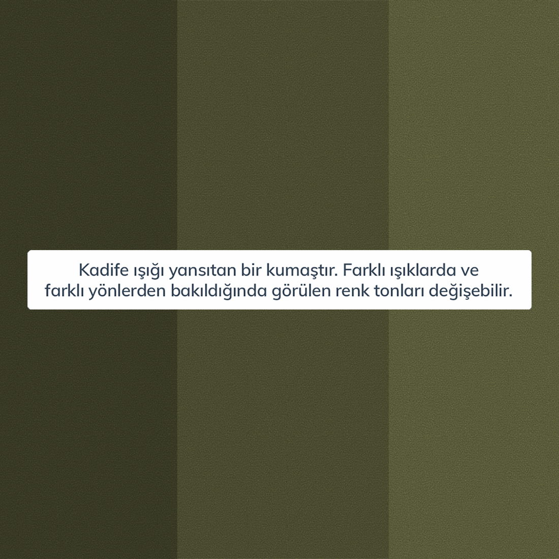 Kumaş: Kadife - Renk: Haki - Normod