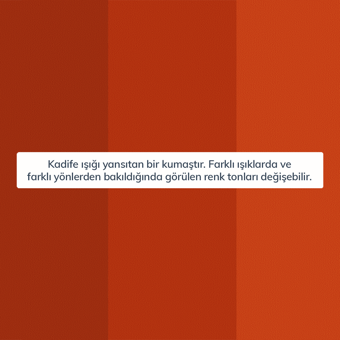 Kumaş: Kadife - Renk: Kiremit - Normod